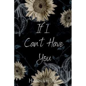 If I Can't Have You -- Hannah Jo